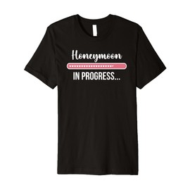 Honeymoon In Progress Honeymooning Honeymoon Vacation Premium T-Shirt