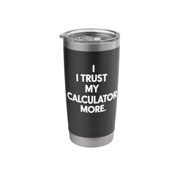 I Trust My Calculator More Retro Math Sarcasm Stainless Steel
