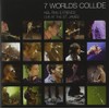 7 Worlds Collide