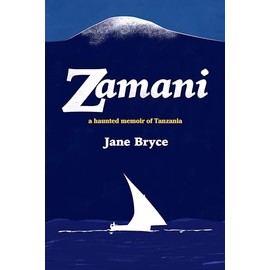 Zamani - a haunted memoir of Tanzania