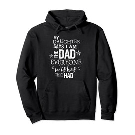 Dad Hoodie From Daughter Funny Everyone Wishes Father