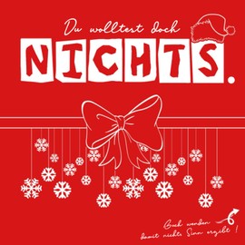 Du wolltest doch NICHTS - NICHTS Geschenk - Perfekte Geschenkidee für alle, die sich NICHTS wünschen und NICHTS wollen (Weihnachts - Edition): Softcover - 21,59 x 21,59 cm - 120 Seiten