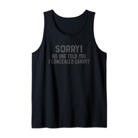 Sorry! No One Told You I Concealed Carry? Tank Top