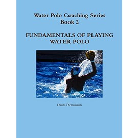 Water Polo Coaching Series- Book 2 Fundamentals of playing water polo
