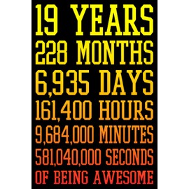19 Years Of Being Awesome: The Perfect Birthday Notebook Gift for 19 Year Old Boys and Girls. A Yellow-Red, Blank Lined Journal to Capture their Ideas and Keep them Safe for Years to Come