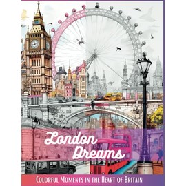 London Dreams: Colorful Moments in the Heart of Britain