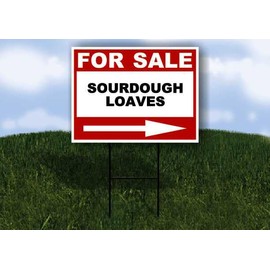 SOURDOUGH LOAVES For Sale White Red Black Right Arrow 1 Single Sided 18x24 in Yard Road Sign w/Stand