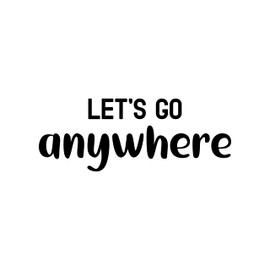 Aurabeam Vinyl Wall Art Decal - Let's Go Anywhere - 9.5" x 25" - Trendy Motivating Fun Good Vibes Quote Sticker for Home Bedroom Closet Living Room Playroom Office Coffee Shop Decor