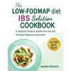 The Low-FODMAP Diet IBS Solution Cookbook: A Complete Guide to