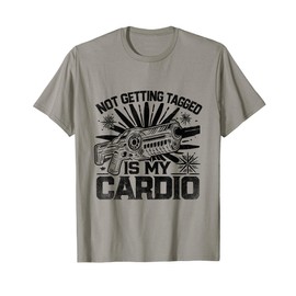 Not Getting Tagged Is My Cardio Laser Tag Lasers Shooting T-Shirt
