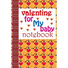 Valentines Day For My Baby Notebook: Valentines Day Gift For Yoy Lover, Notebook journal With Prompt, include To-do List, Schedule, Goals for week and a line-doted pages for your Thoughts