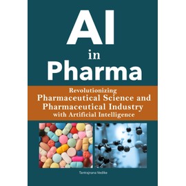 AI in Pharma: Revolutionizing Pharmaceutical Science / Pharmaceutical Industry with Artificial Intelligence