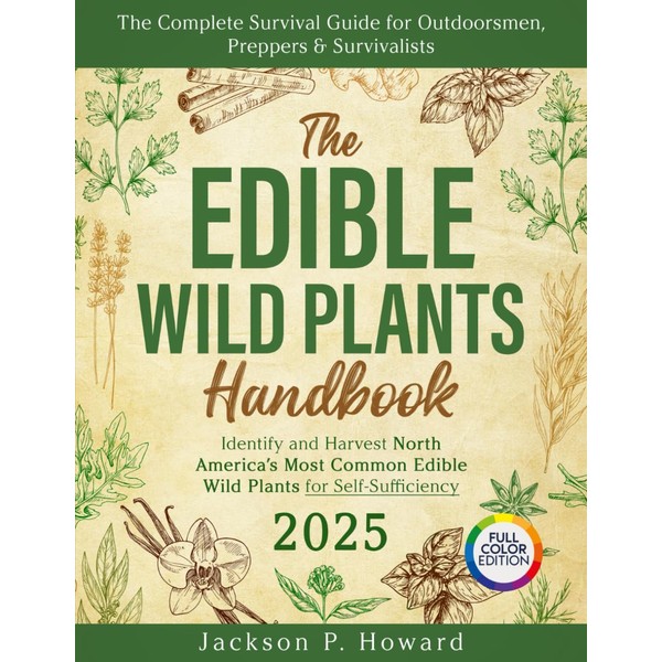 The Edible Wild Plants Handbook: The Complete Survival Guide for