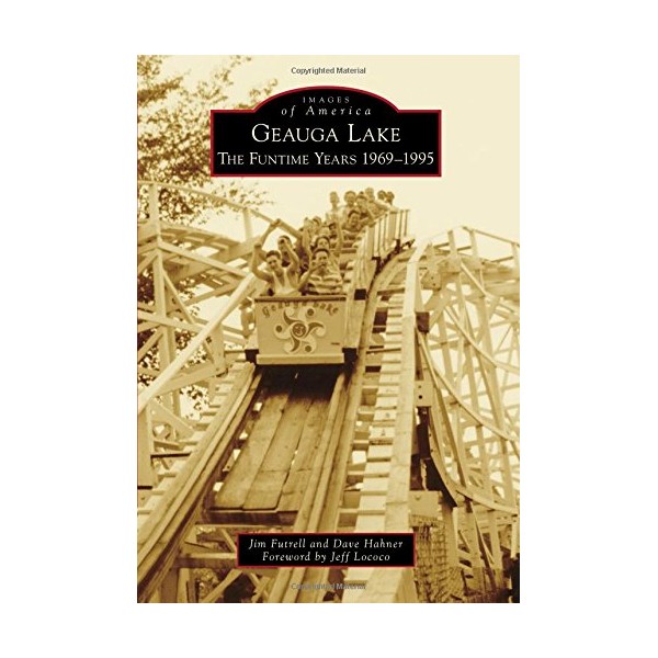 Geauga Lake: The Funtime Years 1969-1995 (Images of America)