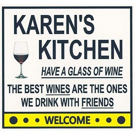 Karen's Have a Glass of Wine Kitchen Magnet. Customize for any name. 2 sizes. "The Best Wines are the Ones we Drink With Friends". Flexible. Available for quick ship.
