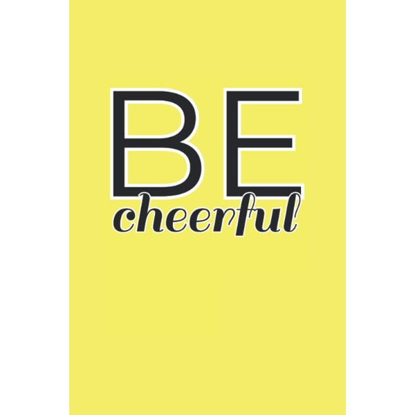 Be Cheerful Minimalist Blank Lined Notebook Journal: 6"x9" 120 Page