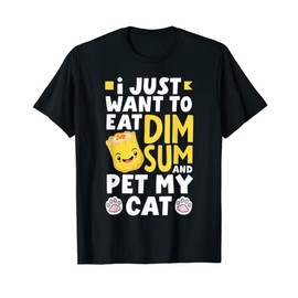 Dim Sum Lover Chinese Food Eat Dim Sum Pet My Cat T-Shirt for Men Women