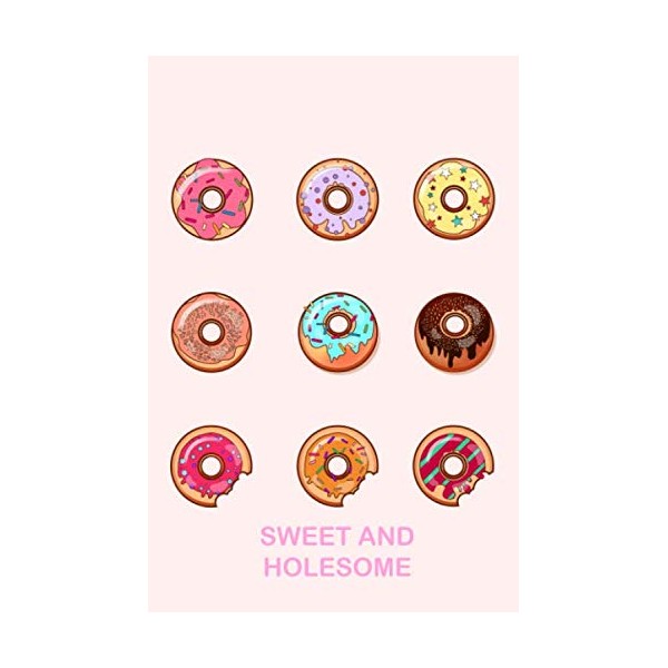 Sweet and Holesome: Doughnut Notebook. Cute Gifts for Doughnut Lovers.
