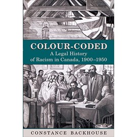 Colour-Coded: A Legal History of Racism in Canada, 1900-1950