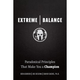Extreme Balance: Paradoxical Principles That Make You a Champion