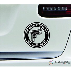 We Don't dial 911 we dial 9mm 3.9x3.9 Black Funny Gun Second Amendment United States America Color Sticker State Decal Vinyl - Made and Shipped in USA