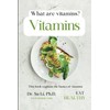  What are vitamins: Vitamins (Vitamins and Minerals)
