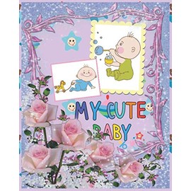 My Cute Baby Photoalbum and Memory Book, First-Time Mom's Pregnancy Journal: A Baby Journal (baby Memory Book, Baby Milestone Book, Expecting Mother Gifts, Baby Shower Gifts)