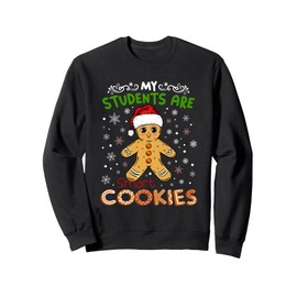 My Students Are Smart Cookies Christmas Gingerbread Teacher Sweatshirt