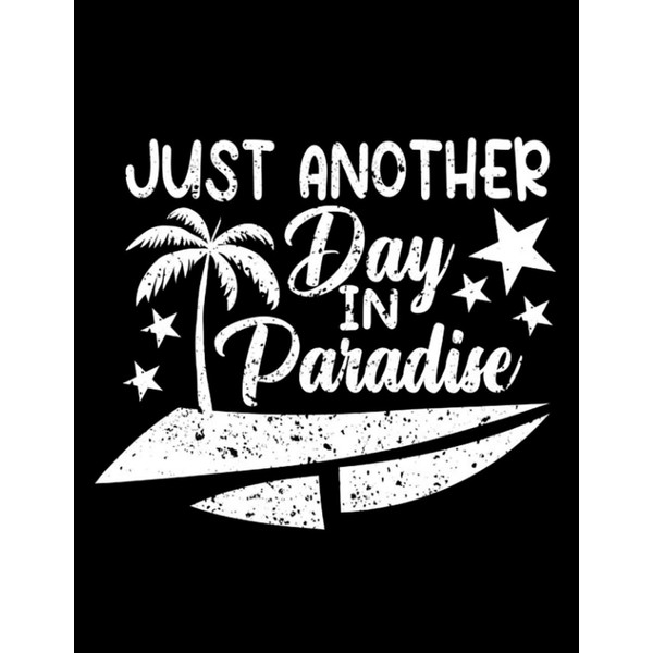 Summer Vacation Gifts JUST ANOTHER DAY IN PARADISE Notebook|Journal| Diary|Lined: