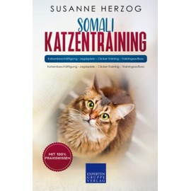  Somali Katzentraining - Ratgeber zum Trainieren einer Katze der Somali Rasse: Katzenbesch?ftigung CJagdspiele C Clicker-Training C Trainingsaufbau (German Edition)