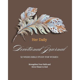 Her Daily Devotional Journal: 52-Week Bible Study for Women: Strengthen Your Faith and Grow Closer to God