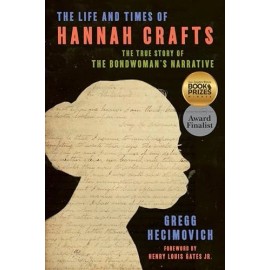 The Life and Times of Hannah Crafts: The True Story of The Bondwoman's Narrative