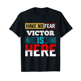 Have No Fear VICTOR Is Here T-Shirt Name VICTOR T-Shirt