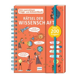 Rätsel der Wissenschaft - Mein superschlaues Frage- und Antwortbuch: Mehr als 200 Fragen und Antworten zu spannenden Themen