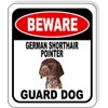 BEWARE GERMAN SHORTHAIR POINTER GUARD DOG Aluminum Composite Outdoor Sign