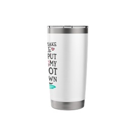 Don't Make Me Put My Foot Down Pink Flamingo Stainless Steel Insulated Tumbler