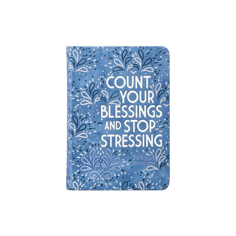 Count Your Blessings and Stop Stressing: 365 Daily Devotions