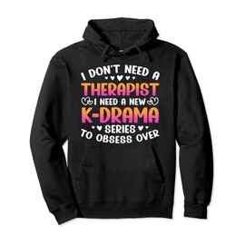 I Need A New K-Drama Korean Drama Lover K-Drama Fan Kdrama Pullover Hoodie