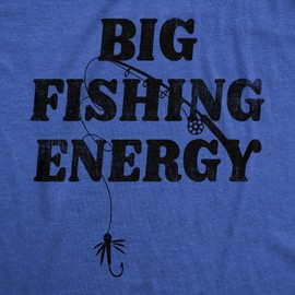 Crazy Dog Mens Big Fishing Energy T Shirt Funny Fisherman Pole Huge Catch Vibes Tee for Guys Sarcastic Fishing Tshirt Heather Royal - Fishing 3XL