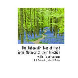 The Tuberculin Test of Hand Some Methods of their Infection with Tuberculosis