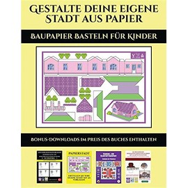 Baupapier Basteln für Kinder: 20 vollfarbige Vorlagen für zu Hause