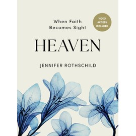 Heaven - Bible Study Book with Video Access: When Faith Becomes Sight