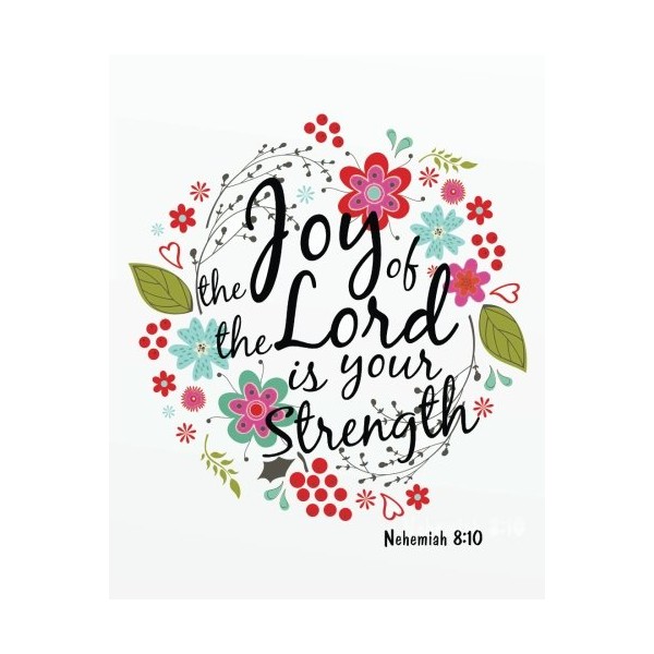 The joy of the lord is your strength: Bible Verse