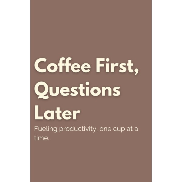 Coffee First, Questions Later: A Fun and Functional Notebook for