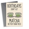 Cute Birthday Card - For Her - Matcha Pun