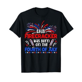 This Firecracker Was Born On The 4th Of July Firework B-day T-Shirt