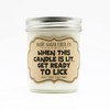When This Candle Is Lit Get Ready To Lick Candle