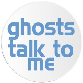 Ghosts Talk to Me - 3 Pack Circle Stickers 3 Inch - Paranormal Investigator