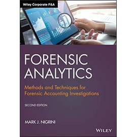 Forensic Analytics: Methods and Techniques for Forensic Accounting Investigations (Wiley Corporate F&A)