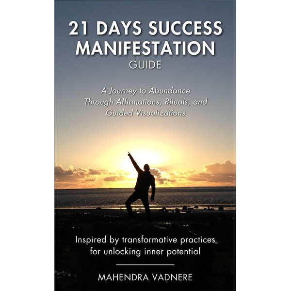 21 Days Success Manifestation Guide: A Journey to Abundance Through